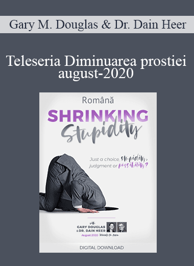 Gary M. Douglas & Dr. Dain Heer - Teleseria Diminuarea prostiei - august-2020 (Shrinking Stupidity Aug-20 Teleseries - Romanian)