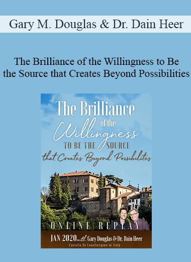 Gary M. Douglas & Dr. Dain Heer - The Brilliance of the Willingness to Be the Source that Creates Beyond Possibilities Jan-20 Casalborgone