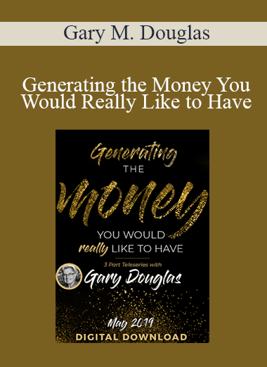 Gary M. Douglas - Generating the Money You Would Really Like to Have May-19 Teleseries