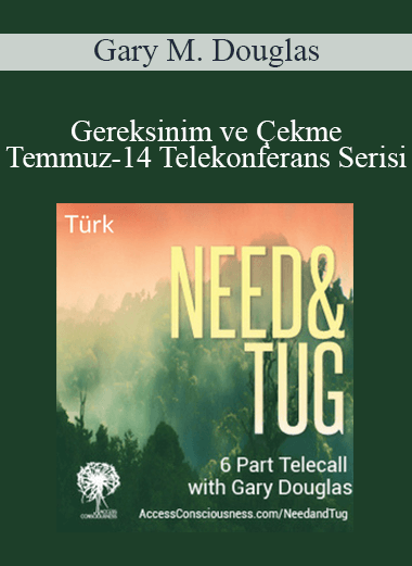 Gary M. Douglas - Gereksinim ve Çekme Temmuz-14 Telekonferans Serisi (Need & Tug Jul-14 Teleseries - Turkish)