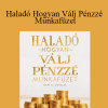 Gary M. Douglas - Haladó Hogyan Válj Pénzzé Munkafüzet (Advanced How to Become Money Workbook - Hungarian Version)