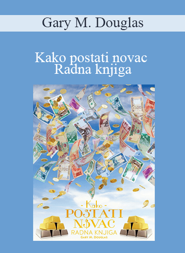 Gary M. Douglas - Kako postati novac Radna knjiga (How to Become Money Workbook - Croatian Version)