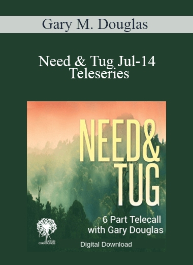 Gary M. Douglas - Need & Tug Jul-14 Teleseries