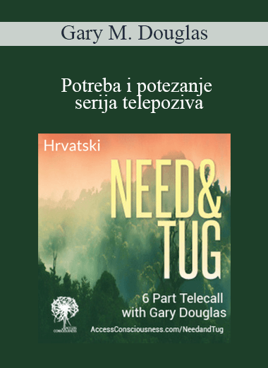 Gary M. Douglas - Potreba i potezanje serija telepoziva (Need & Tug Jul-14 Teleseries - Croatian)