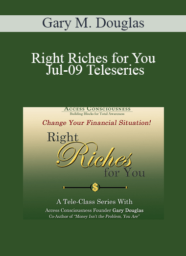 Gary M. Douglas - Right Riches for You Jul-09 Teleseries