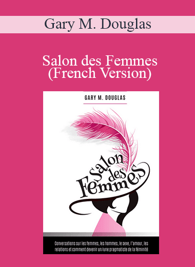 Gary M. Douglas - Salon des Femmes (French Version)