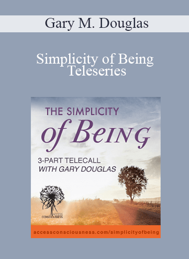 Gary M. Douglas - Simplicity of Being Teleseries