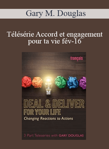 Gary M. Douglas - Télésérie Accord et engagement pour ta vie fév-16 (Deal & Deliver for Your Life Feb-16 Teleseries - French)