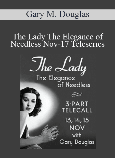 Gary M. Douglas - The Lady The Elegance of Needless Nov-17 Teleseries