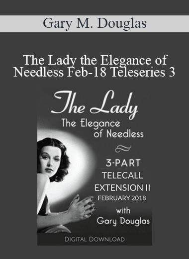 Gary M. Douglas - The Lady the Elegance of Needless Feb-18 Teleseries 3