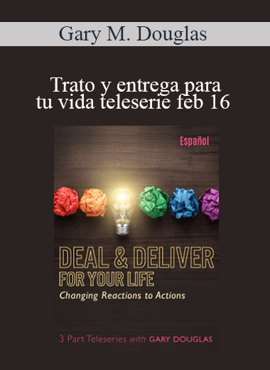 Gary M. Douglas - Trato y entrega para tu vida teleserie feb 16 (Deal & Deliver for your Life Feb-16 Teleseries - Spanish)