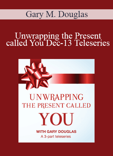 Gary M. Douglas - Unwrapping the Present called You Dec-13 Teleseries