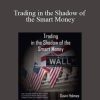 [Download Now] Gavin Holmes – Trading in the Shadow of the Smart Money