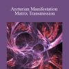 [Download Now] Gene Ang – Arcturian Manifestation Matrix Transmission