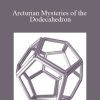 [Download Now] Gene Ang – Arcturian Mysteries of the Dodecahedron