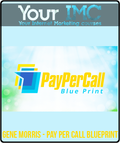 [Download Now] Gene Morris - Pay Per Call Blueprint