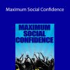 George Hutton - Maximum Social Confidence