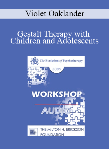 [Audio Download] EP09 Workshop 39 - Gestalt Therapy with Children and Adolescents - Violet Oaklander