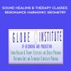 Sound Healing and Therapy Classes - Resonance Harmonic Geometry - Globe Institute