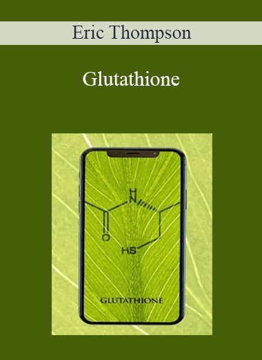 Glutathione - Eric Thompson