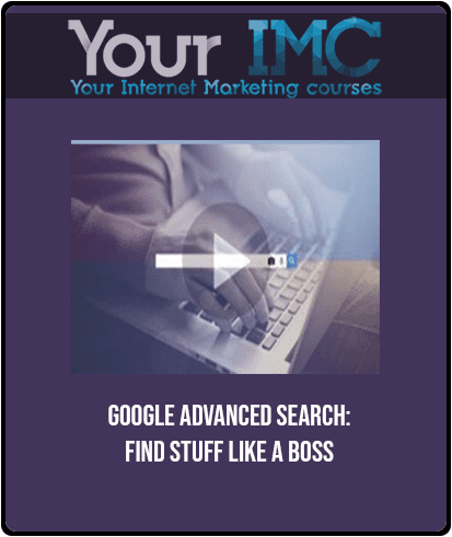 Google Advanced Search: Find Stuff Like a Boss