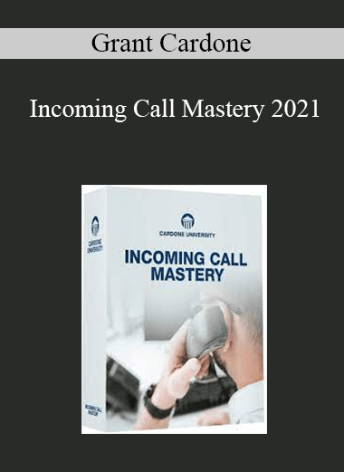 Grant Cardone - Incoming Call Mastery 2021