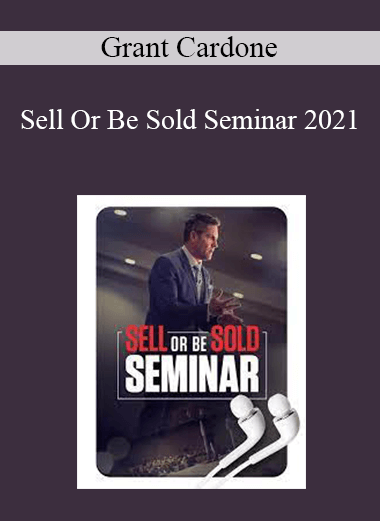 Grant Cardone - Sell Or Be Sold Seminar 2021