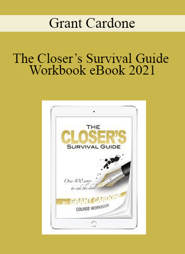 Grant Cardone - The Closer’s Survival Guide Workbook eBook 2021