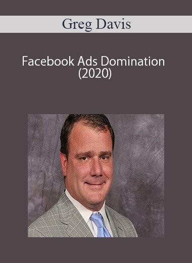 [Download Now] Greg Davis - Facebook Ads Domination (2020)