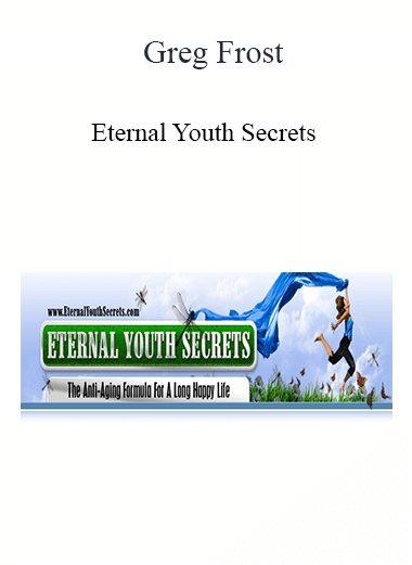 Greg Frost - Eternal Youth Secrets