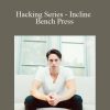 [Download Now] Greg O'Gallagher - Hacking Series - Incline Bench Press