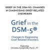 [Download Now] Grief in the DSM-5®: Changes in Diagnosing Grief-Related Disorders – Christina Zampitella