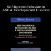 Gwen Wild - Self-Injurious Behaviors in ASD & Developmental Disorders: Reducing the Frequency & Intensity