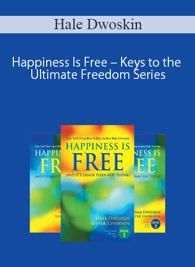 Hale Dwoskin – Happiness Is Free – Keys to the Ultimate Freedom Series