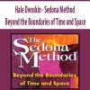 [Download Now] Hale Dwoskin – Sedona Method – Beyond the Boundaries of Time and Space