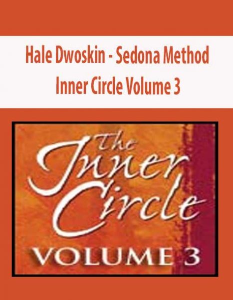 [Download Now] Hale Dwoskin – Sedona Method – Inner Circle Volume 3