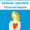 [Download Now] Hale Dwoskin – Sedona Method – Self-Love and Compassion