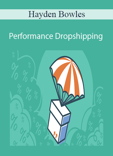 Hayden Bowles - Performance Dropshipping