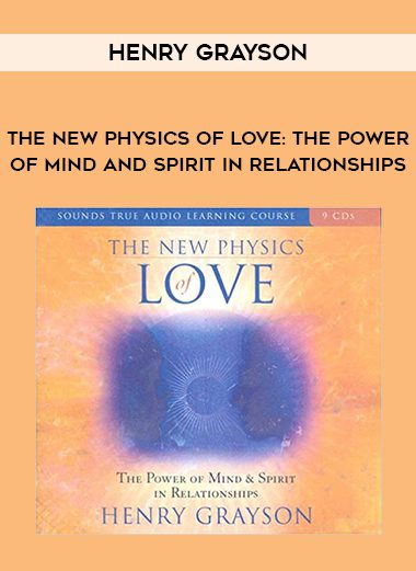 Henry Grayson-The New Physics of Love: The Power of Mind and Spirit in Relationships