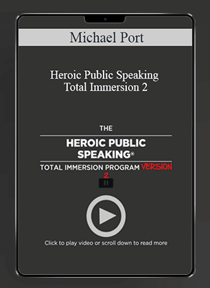 [Download Now] Michael Port - Heroic Public Speaking Total Immersion 2