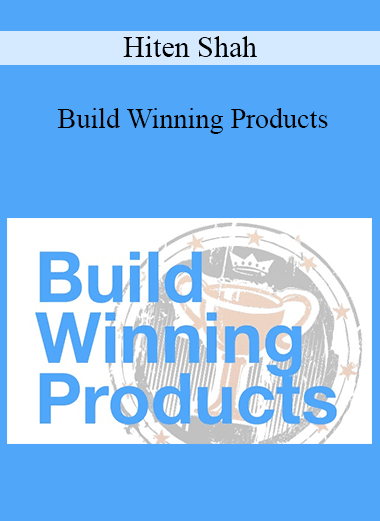 Hiten Shah - Build Winning Products