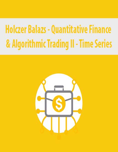 [Download Now] Holczer Balazs – Quantitative Finance & Algorithmic Trading II – Time Series