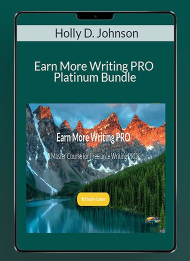 Holly D. Johnson - Earn More Writing PRO Platinum Bundle