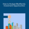 How to Analyze Multifamily Investment Opportunities