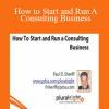 How to Start and Run A Consulting Business - Paul D. Sheriff