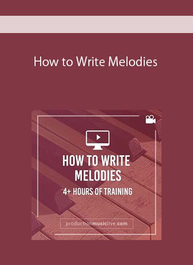 How to Write Melodies