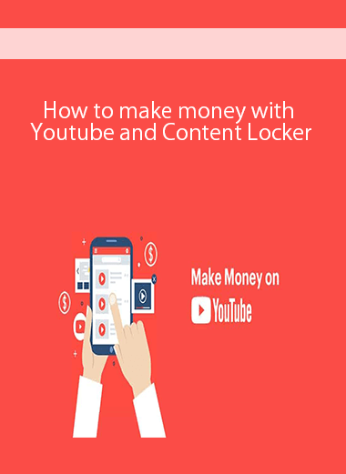 How to make money with Youtube and Content Locker