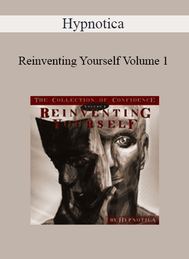 Hypnotica - Reinventing Yourself Volume 1 The Collection of Confidence - Edited Lossless Hypnotic Tracks