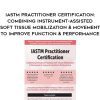 [Download Now] IASTM Practitioner Certification: Combining Instrument-Assisted Soft Tissue Mobilization & Movement to Improve Function & Performance – Dr. Shante Cofield