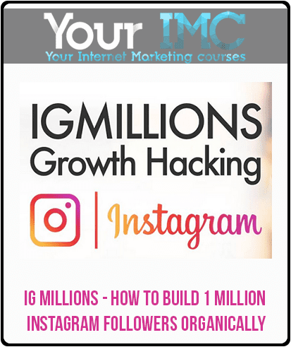 [Download Now] IG Millions - How To Build 1 Million Instagram Followers Organically